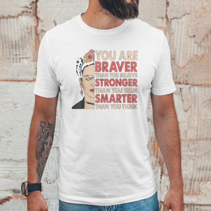 Frida Kahlo You Are Braver Than You Believe Unisex T-Shirt Gifts for Him