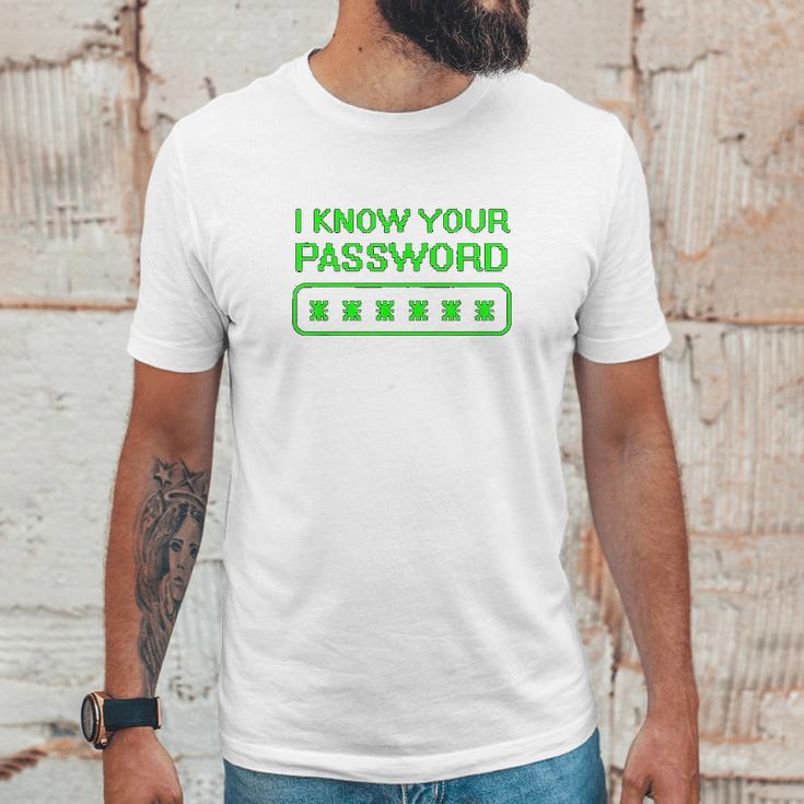 Hacker Gifts Cybersecurity I Know Your Password Sysadmin Unisex T-Shirt Gifts for Him