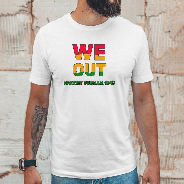 We Are Out By Harriet Tubman 1849 Unisex T-Shirt Gifts for Him