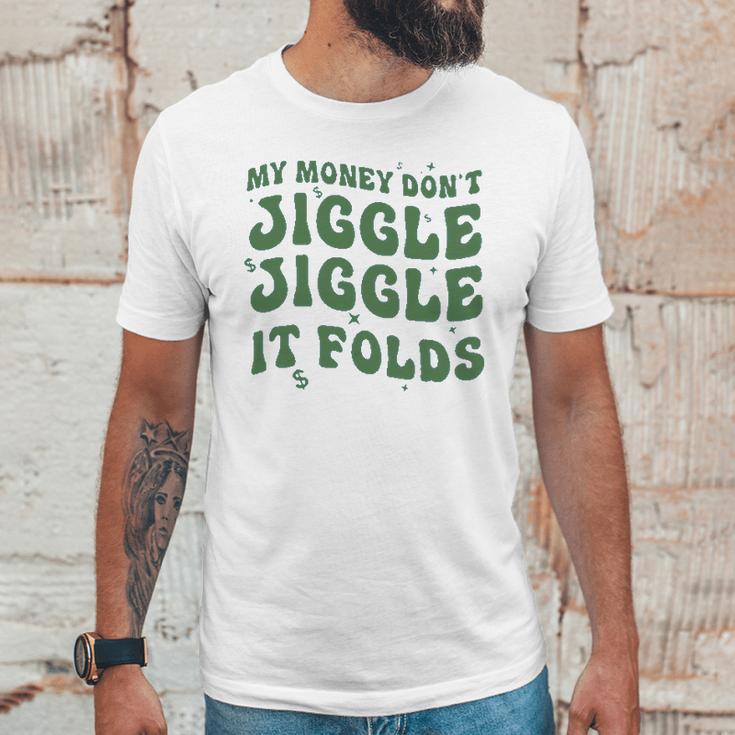 My Money Don’T Jiggle It Folds Tiktok Trending My Money Don’T Jiggle Jiggle It Folds Design Unisex Funny Unisex T-Shirt Gifts for Him