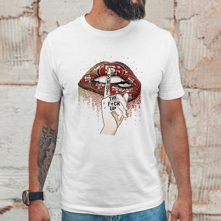 Nfl San Francisco 49Ers Lips Shut The Fuck Up Shirt Unisex T-Shirt Gifts for Him