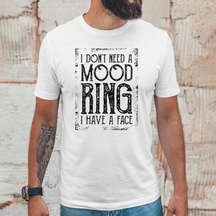 I Do Not Need A Mood Ring Enjoyable Gift 2022 Unisex T-Shirt Gifts for Him