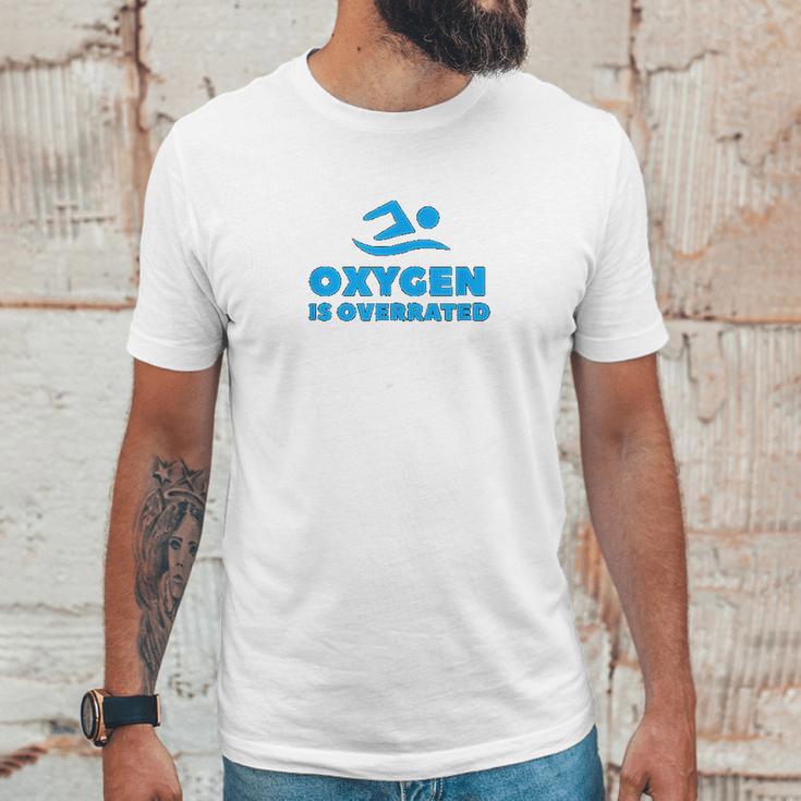 Oxygen Is Overrated Swimmer Gift Swimming Pool Unisex T-Shirt Gifts for Him