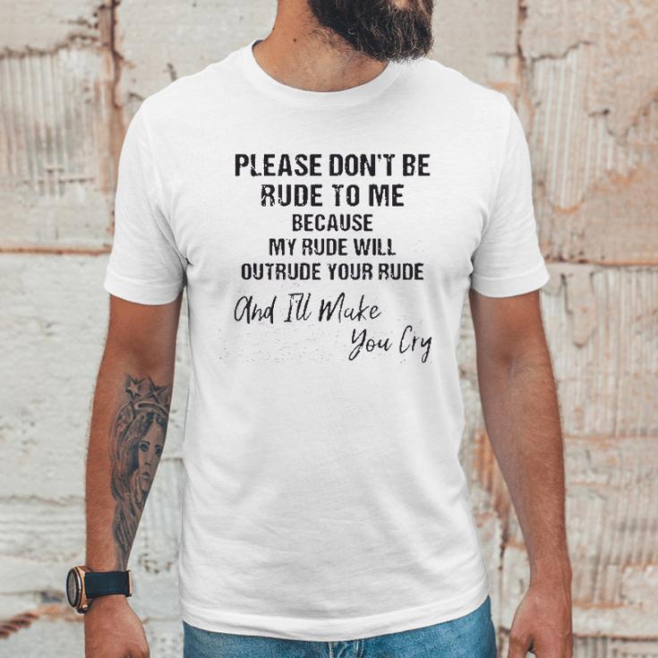 Please Do Not Be Rude To Me Enjoyable Gift 2022 Unisex T-Shirt Gifts for Him