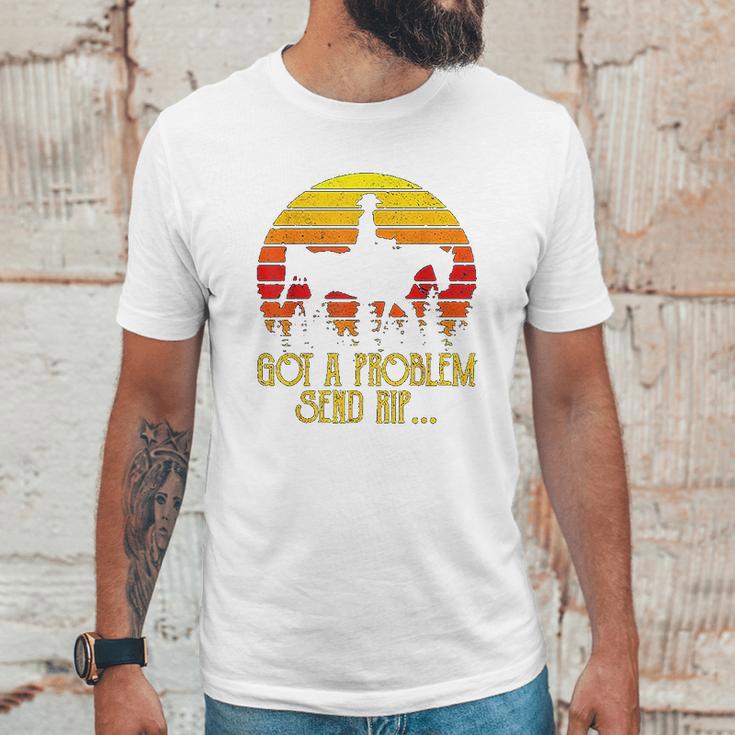 Got A Problem Send Rip Wheeler Vintage Circle Yellowstone Unisex T-Shirt Gifts for Him