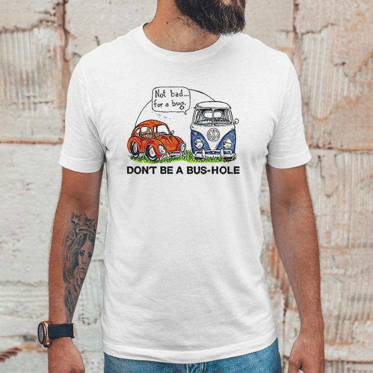 The Rusty Vw Dont Be A Bushole Unisex T-Shirt Gifts for Him