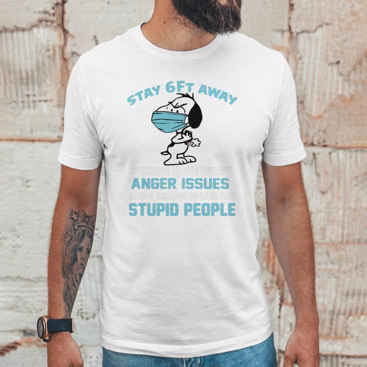 Snoopy Stay 6Ft Away I Have Anger Issues Unisex T-Shirt Gifts for Him