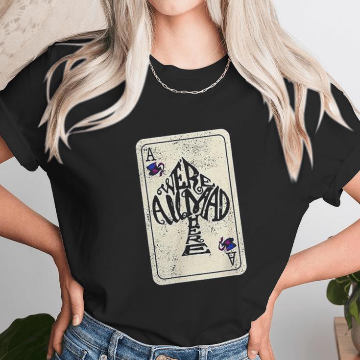 Alice In Wonderland We Are All Mad Here Ace Of Spades Unisex T-Shirt Gifts for Her