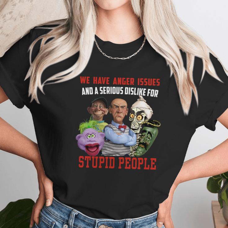 We Have Anger Issues And A Serious Dislike For Stupid People Jeff DunhamShirt Unisex T-Shirt Gifts for Her