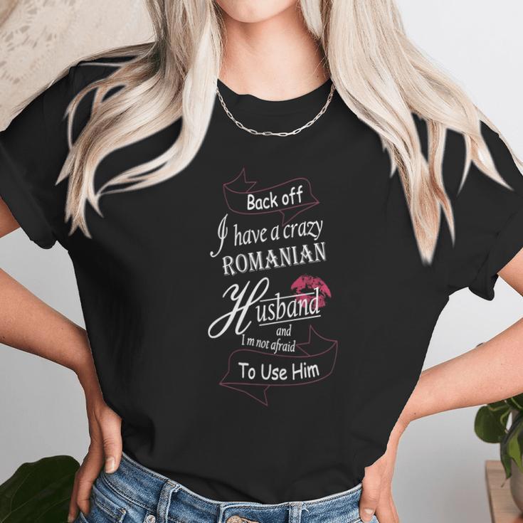 Backoff I Have A Crazy Romanian Husband Unisex T-Shirt Gifts for Her