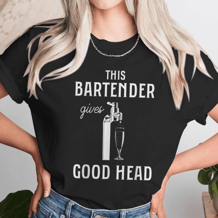 This Bartender Gives Good Head Unisex T-Shirt Gifts for Her