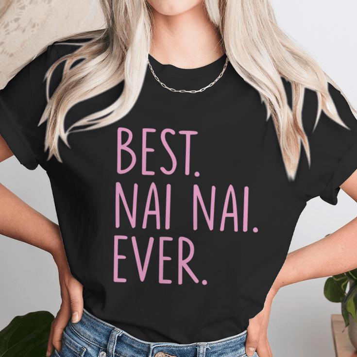 Best Nai Nai Ever Cool Gift Pink Unisex T-Shirt Gifts for Her