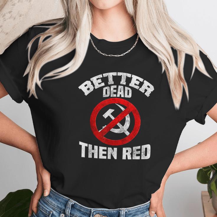 Better Dead Than Red Anti Socialism Anti Communism Unisex T-Shirt Gifts for Her