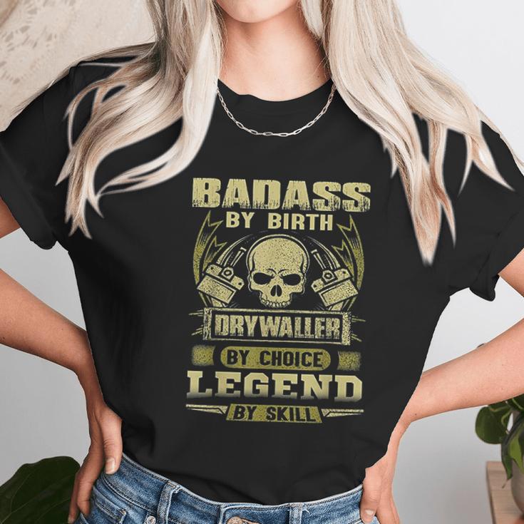 By Birth Drywaller By Choice Legend By Skill Unisex T-Shirt Gifts for Her