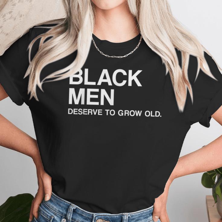 Black Men Deserve To Grow Old Unisex T-Shirt Gifts for Her