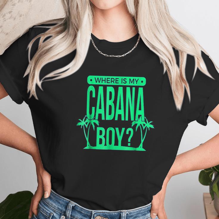 Where Is My Cabana Boy Unisex T-Shirt Gifts for Her