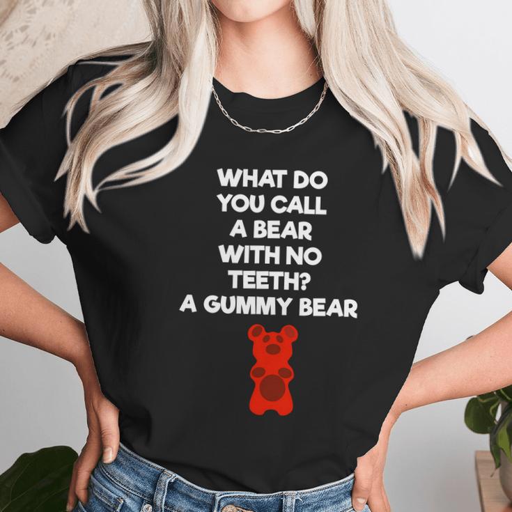 What Do You Call A Bear With No Teeth A Gummy Bear Unisex T-Shirt Gifts for Her