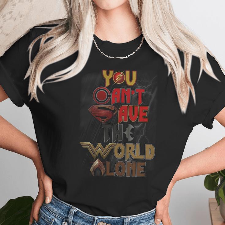 You Cant Save The World Alone Unisex T-Shirt Gifts for Her