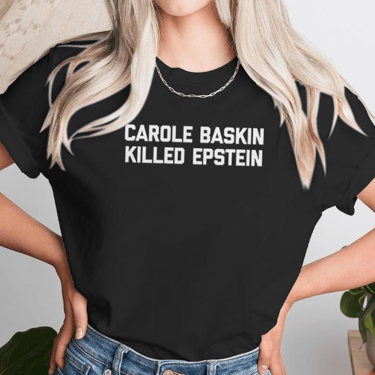 Carole Baskin Killed Epstein Unisex T-Shirt Gifts for Her