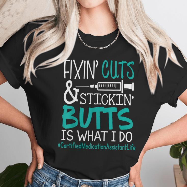 Certified Medication Assistant Fixin Cuts Stickin Butts Is What I Do Proud Nursing Gift Unisex T-Shirt Gifts for Her