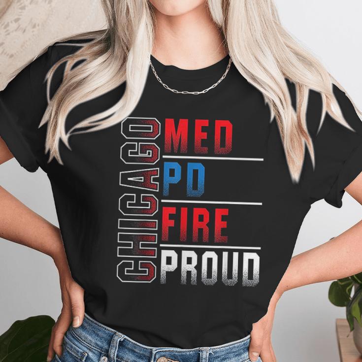 Chicago Med Chicago Pd Chicago Fire Chicago Proud Unisex T-Shirt Gifts for Her