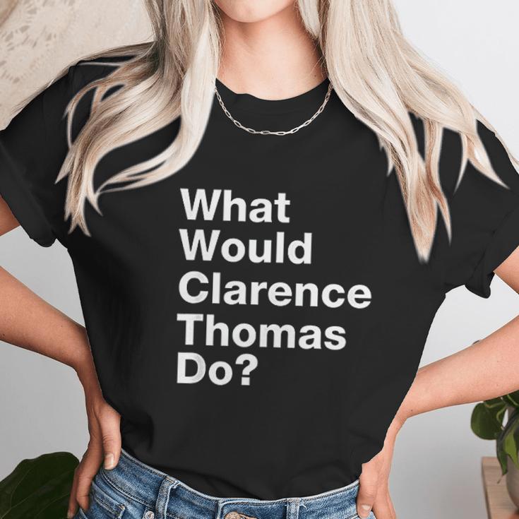 What Would Clarence Thomas Do Unisex T-Shirt Gifts for Her