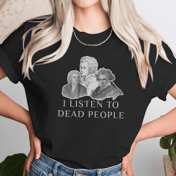 Classical Music Parody I Listen To Dead People Gif Unisex T-Shirt Gifts for Her