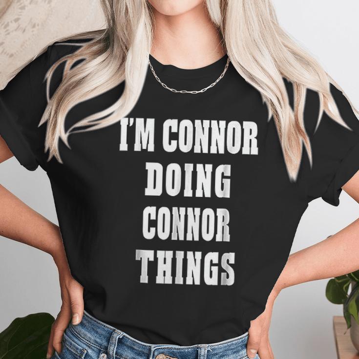 I Am Connor Doing Connor Things Unisex T-Shirt Gifts for Her