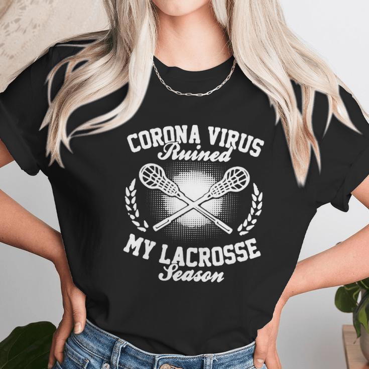 Corona Virus Ruined My Lacrosse Season Shirtn Unisex T-Shirt Gifts for Her