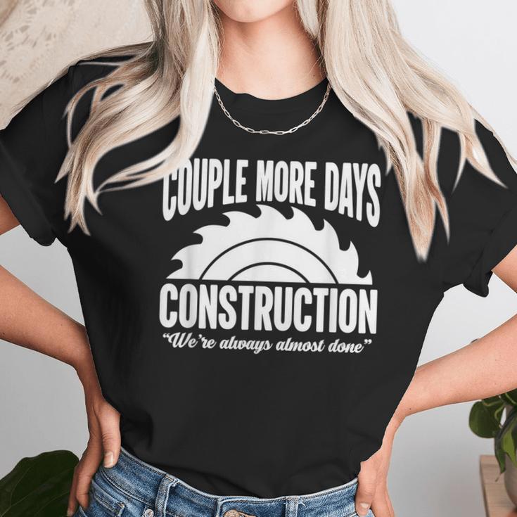 Couple More Days Construction We’Re Always Almost Done 1 Unisex T-Shirt Gifts for Her