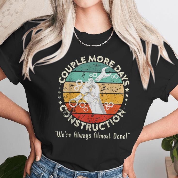 Couple More Days Construction We’Re Always Almost Done 6 Unisex T-Shirt Gifts for Her