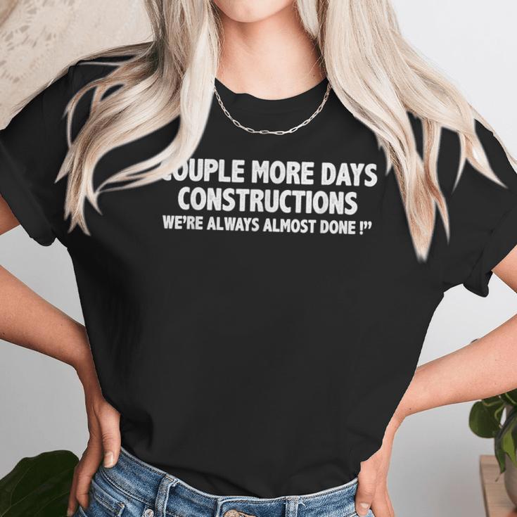 Couple More Days Construction We’Re Always Almost Done Gift Unisex T-Shirt Gifts for Her