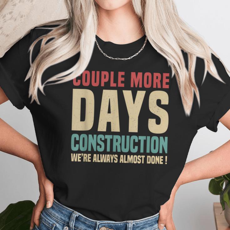 Couple More Days Construction We’Re Always Almost Done V16 Unisex T-Shirt Gifts for Her