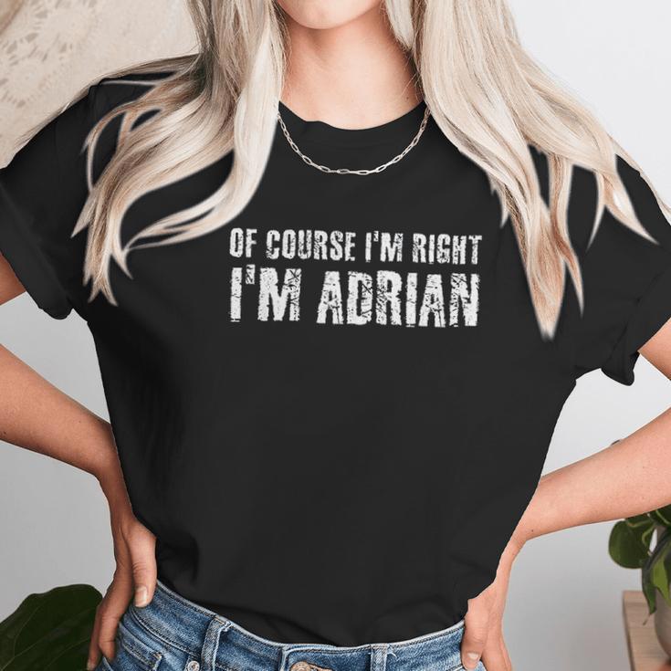 Of Course I Am Right I Am Adrian Unisex T-Shirt Gifts for Her