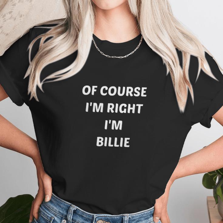 Of Course I Am Right I Am Billie Unisex T-Shirt Gifts for Her