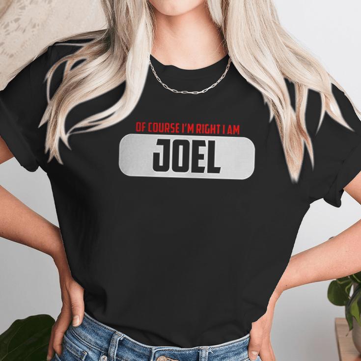 Of Course I Am Right I Am Joel Unisex T-Shirt Gifts for Her