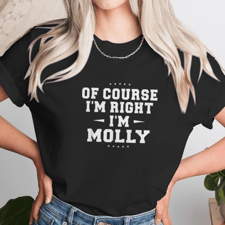 Of Course Im Right Im Molly Funny Name Unisex T-Shirt Gifts for Her