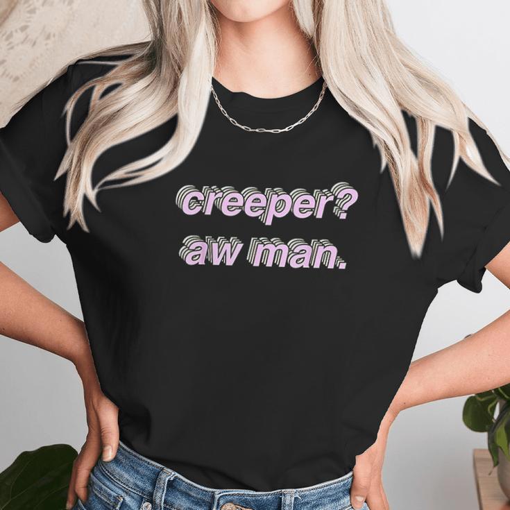 Creeper Aw Man Meme Gift Unisex T-Shirt Gifts for Her