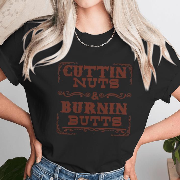 Cuttin Nuts And Burnin Butts Unisex T-Shirt Gifts for Her