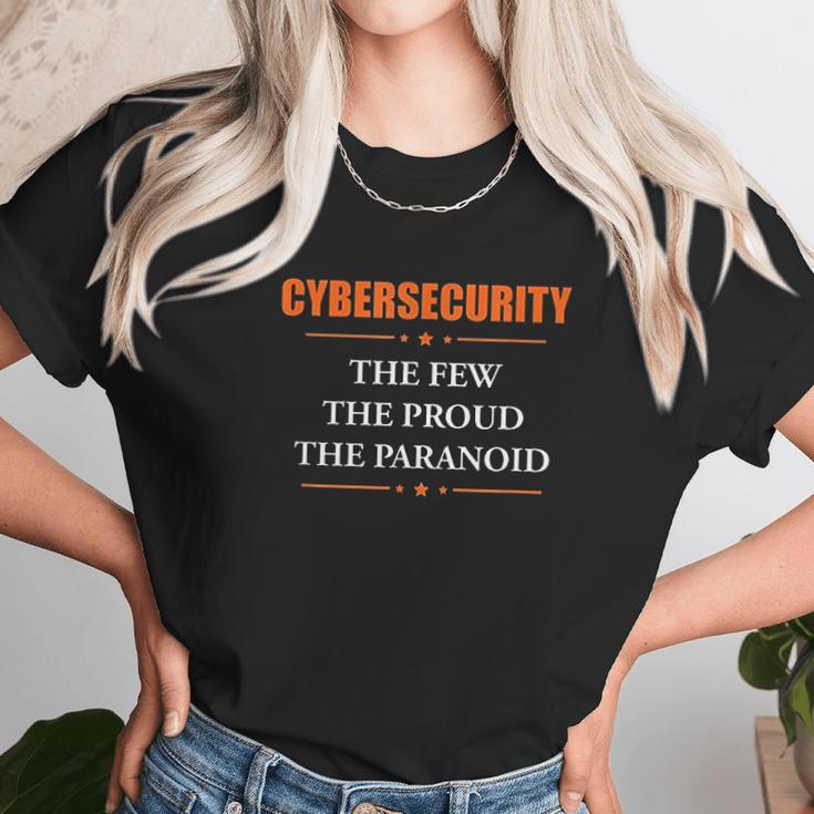 Cybersecurity The Few The Proud The Paranoid Unisex T-Shirt Gifts for Her