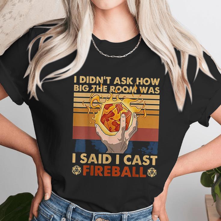 I Didnt Ask How Big The Room Was I Said I Cast Fireball Unisex T-Shirt Gifts for Her