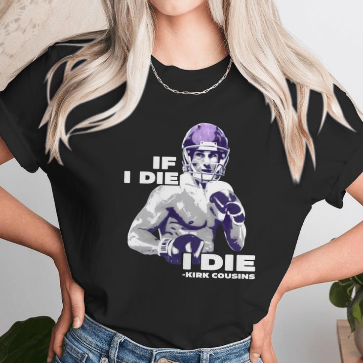 If I Die I Die Kirk Cousins Unisex T-Shirt Gifts for Her