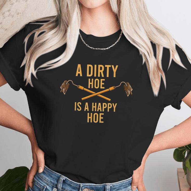 Dirty Hoe I Garden Gadget Agriculture Husbandry Unisex T-Shirt Gifts for Her