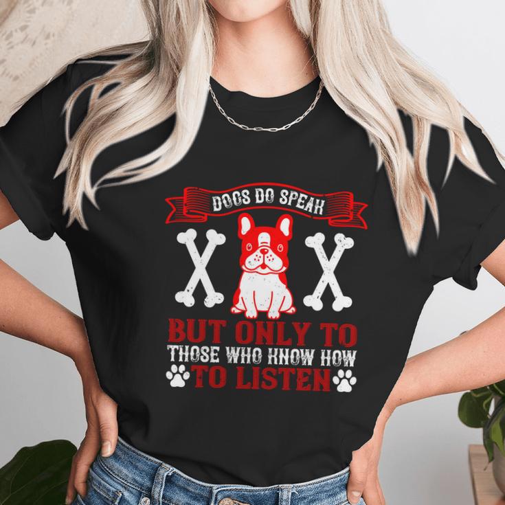 Dogs Do Speak But Only To Those Who Know How To Listen Unisex T-Shirt Gifts for Her