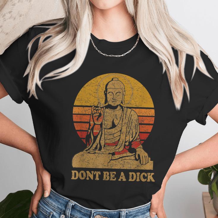 Dont Be A Dick Gift Funny Buddha Gift Vintage Distressed Gift Unisex T-Shirt Gifts for Her