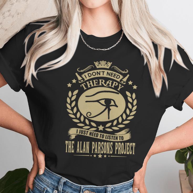 I Dont Need Therapy I Just Need To Listen To The Alan Parsons Project Tshirt Unisex T-Shirt Gifts for Her