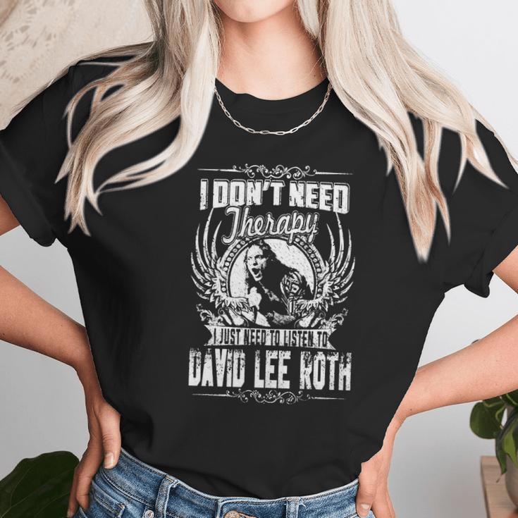 I Dont Need Therapy I Just Need Listen To David Lee Roth Tshirt Unisex T-Shirt Gifts for Her