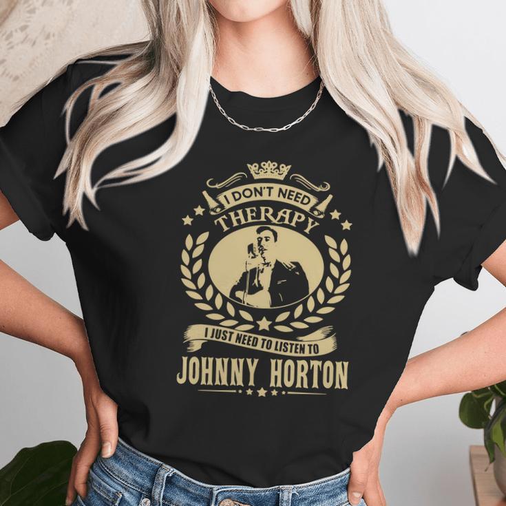 I Dont Need Therapy I Just Need To Listen To Johnny Horton Tshirt Unisex T-Shirt Gifts for Her