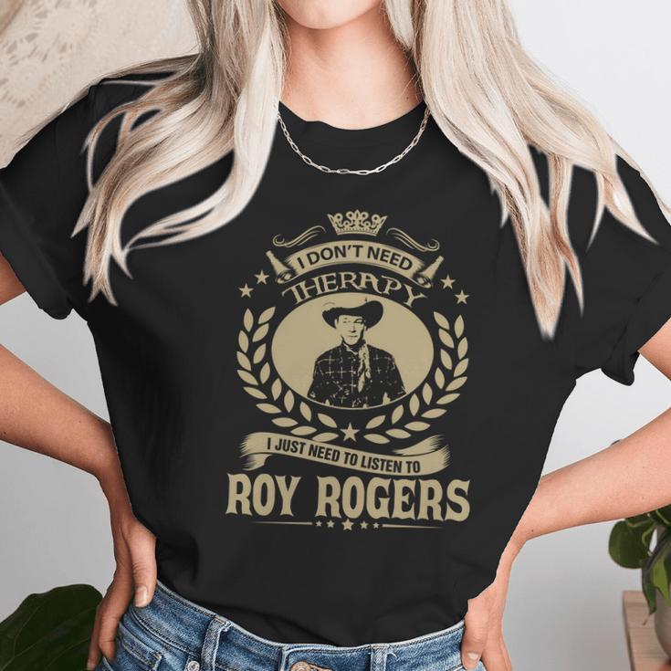 I Dont Need Therapy I Just Need To Listen To Roy Rogers Tshirt Unisex T-Shirt Gifts for Her