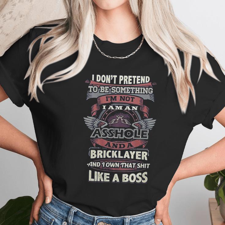 I Don’T Pretend To Be Something Bricklayer Like A Boss Unisex T-Shirt Gifts for Her